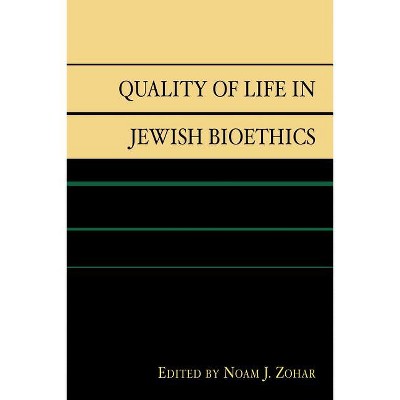 Quality of Life in Jewish Bioethics - by  Noam J Zohar (Paperback)
