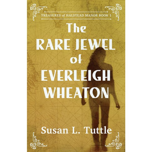 The Rare Jewel of Everleigh Wheaton - by  Susan L Tuttle (Paperback) - image 1 of 1