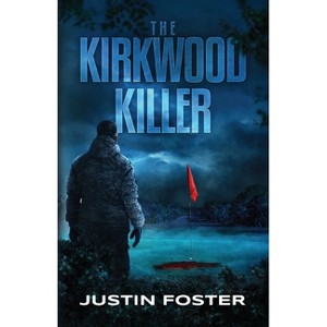 The Kirkwood Killer - by  Justin Foster (Paperback) - 1 of 1