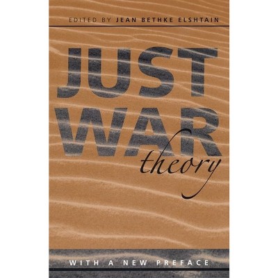 Just War Theory - (Readings in Social & Political Theory) by  Jean Bethke Elshtain (Paperback)