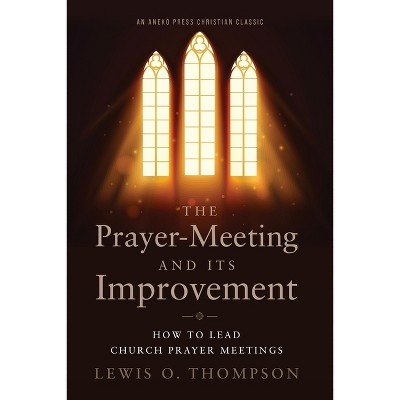 The Prayer-Meeting and Its Improvement - by  Lewis O Thompson (Paperback)