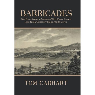 Barricades - by  Tom Carhart (Hardcover)