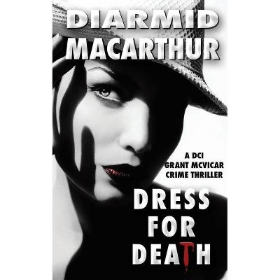 Dress for Death - by  Diarmid MacArthur (Paperback)