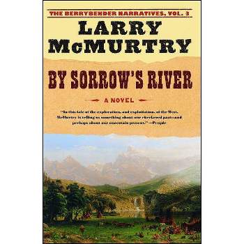 By Sorrow's River - (Berrybender Narratives) by  Larry McMurtry (Paperback)