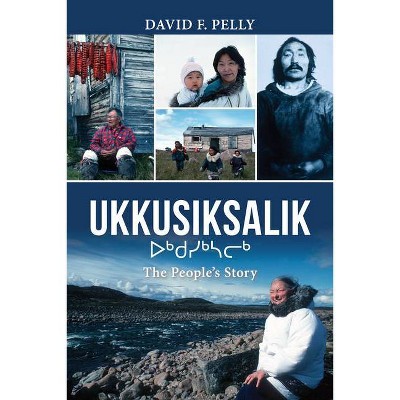 Ukkusiksalik - by  David F Pelly (Hardcover)