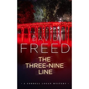 The Three-Nine Line - (Cordell Logan Mysteries) by  David Freed (Paperback) - 1 of 1