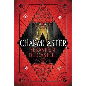 Charmcaster - (Spellslinger) by  Sebastien De Castell (Paperback)