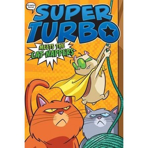 Super Turbo Meets the Cat-Nappers - (Super Turbo: The Graphic Novel) by Edgar Powers - 1 of 1