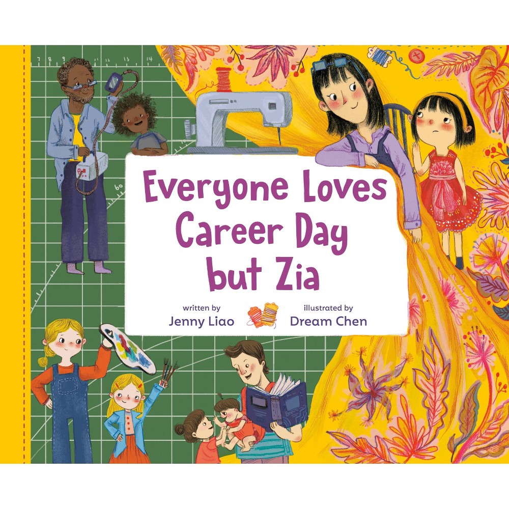 Everyone Loves Career Day But Zia - by Jenny Liao (Hardcover)