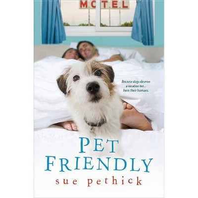 Pet Friendly - by  Sue Pethick (Paperback)