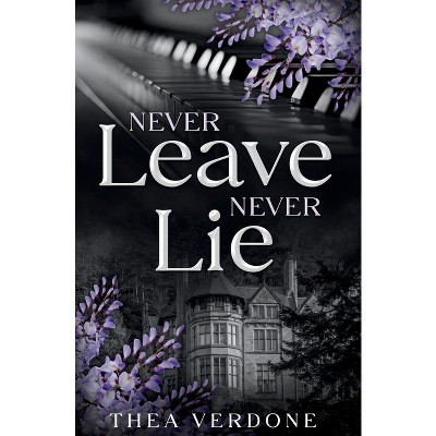 Never Leave, Never Lie - By Thea Verdone (paperback) : Target