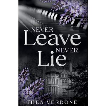 Never Leave, Never Lie - by Thea Verdone
