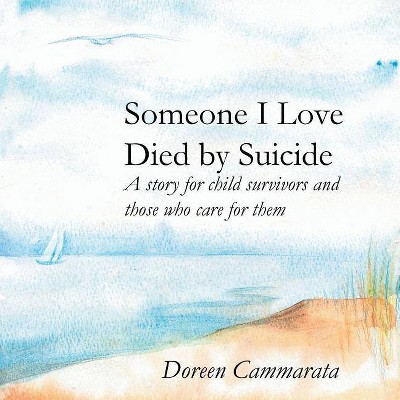 Someone I Love Died by Suicide - by  Doreen T Cammarata (Paperback)