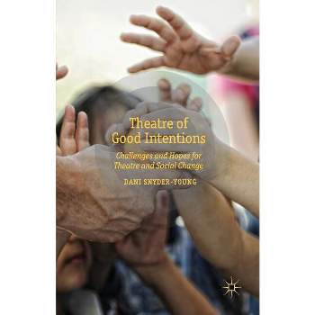 Theatre of Good Intentions - by  D Snyder-Young (Paperback)
