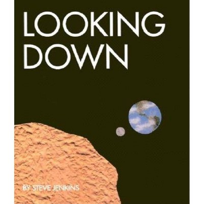 Looking Down - by  Steve Jenkins (Paperback)