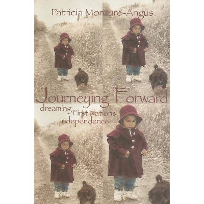 Journeying Forward - by  Patricia Monture-Angus (Paperback)