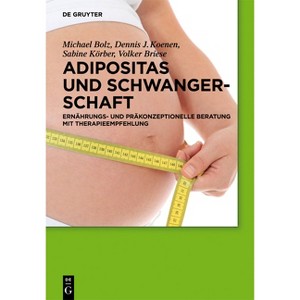 Adipositas Und Schwangerschaft - by  Michael Bolz & Dennis J Koenen & Sabine Körber & Volker Briese (Hardcover) - 1 of 1