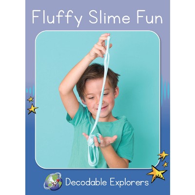 Fluffy Slime Fun - (Red Rocket (Tm) Readers Decodable Explorers) by  Rachel Walker (Paperback)