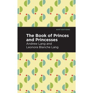 The Book of Princes and Princesses - (Mint Editions (the Children's Library)) by  Andrew Lang (Paperback) - 1 of 1