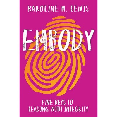 Embody - by  Karoline M Lewis (Paperback)