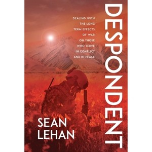 Despondent - by  Sean Lehan (Hardcover) - 1 of 1