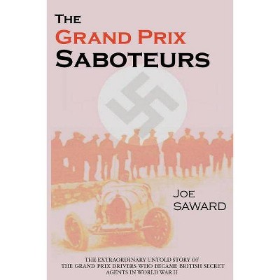 The Grand Prix Saboteurs - by  Joe Saward (Paperback)