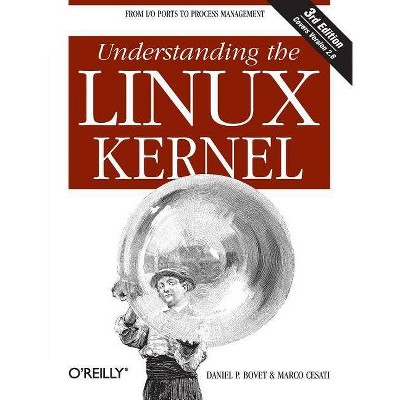 Understanding the Linux Kernel - 3rd Edition by  Daniel P Bovet & Marco Cesati (Paperback)