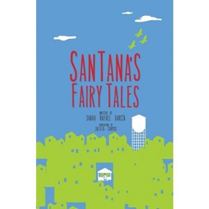 SanTana´s Fairy Tales - by  Sarah Rafael García (Paperback) - 1 of 1