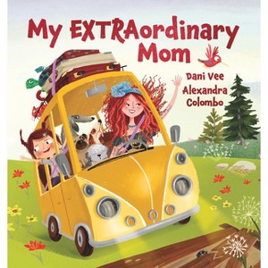 My Extraordinary Mom - by  Dani Vee (Hardcover) - 1 of 1
