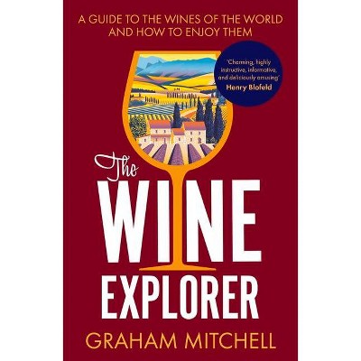 The Wine Explorer - by  Graham Mitchell (Paperback)