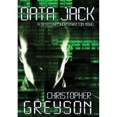 Data Jack - by  Christopher Greyson (Hardcover)