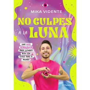 No Culpes a la Luna / Don't Blame the Moon - by  Mika Vidente (Paperback) - 1 of 1