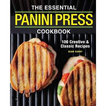 The Essential Panini Press Cookbook - by  Sean Curry (Paperback)