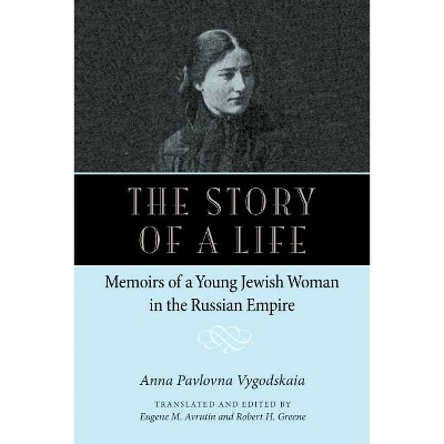 The Story of a Life - (Niu Slavic, East European, and Eurasian Studies) by  Anna Pavolovna Vygodskaia (Paperback)