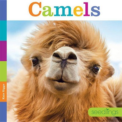 Seedlings: Camels - by  Kate Riggs (Paperback)