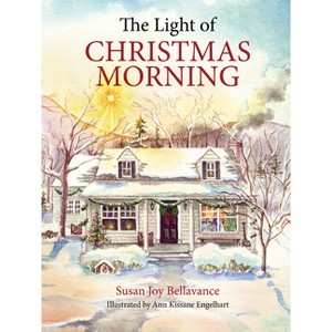 The Light of Christmas Morning - by  Susan Joy Bellavance (Hardcover) - 1 of 1