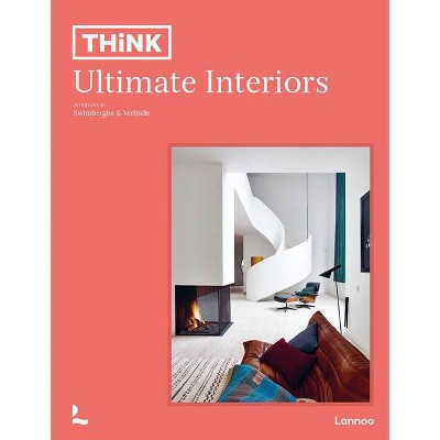 Think. Ultimate Interiors - by  Piet Swimberghe & Jan Verlinde (Hardcover)