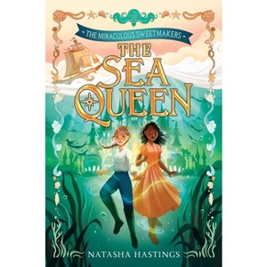 The Miraculous Sweetmakers #2: The Sea Queen - by  Natasha Hastings (Hardcover) - 1 of 1
