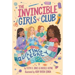 Quilting a Legacy - (The Invincible Girls Club) by  Steph B Jones & Rachele Alpine (Paperback) - 1 of 1