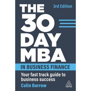 The 30 Day MBA in Business Finance - 3rd Edition by  Colin Barrow (Paperback) - 1 of 1