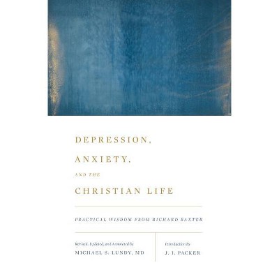 Depression, Anxiety, and the Christian Life - (Paperback)