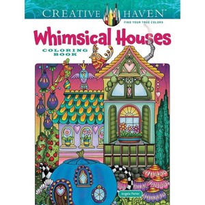 Creative Haven Whimsical Houses Coloring Book - (Adult Coloring Books: Art & Design) by  Angela Porter (Paperback) - 1 of 1