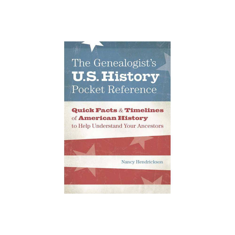 ISBN 9781440325274 product image for The Genealogist's U.S. History Pocket Reference - by Nancy Hendrickson (Paperbac | upcitemdb.com