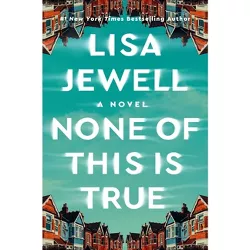 None of This Is True - by  Lisa Jewell (Hardcover)