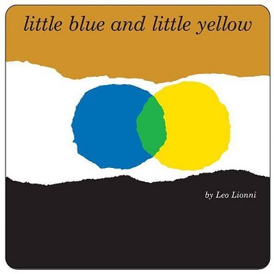 Little Blue and Little Yellow - by  Leo Lionni (Board Book)