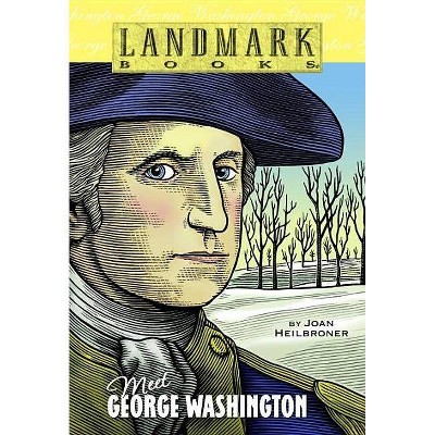 Meet George Washington - (Landmark Books) by  Joan Heilbroner (Paperback)