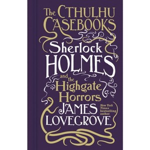 Sherlock Holmes and the Highgate Horrors - (Cthulhu Casebooks) by  James Lovegrove (Paperback) - 1 of 1