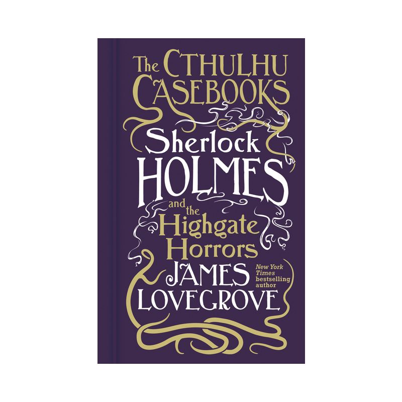 Cthulhu Casebooks - Sherlock Holmes and the Highgate Horrors - by James Lovegrove, 1 of 2