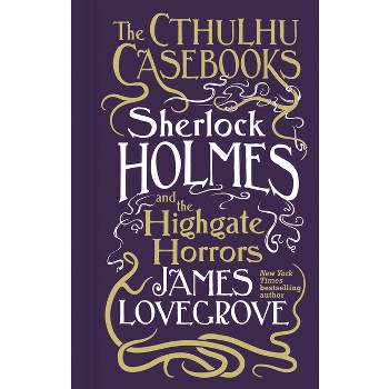 Cthulhu Casebooks - Sherlock Holmes and the Highgate Horrors - by James Lovegrove