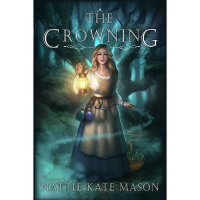 The Crowning - by  Nattie Kate Mason (Paperback)